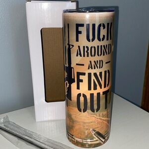 F@ck Around and Find Out 20oz Tumbler new w box and stainless reusable straw